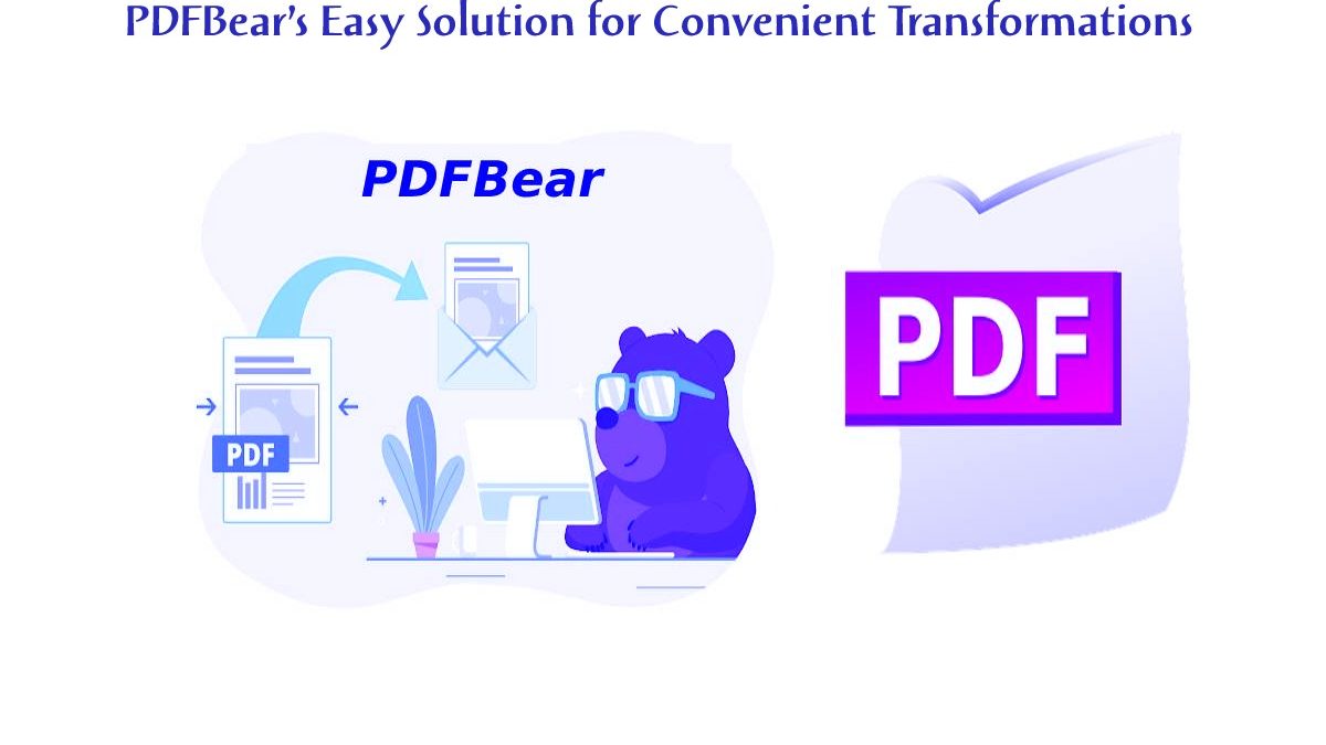 PDFBear’s Easy Solution for Convenient Transformations
