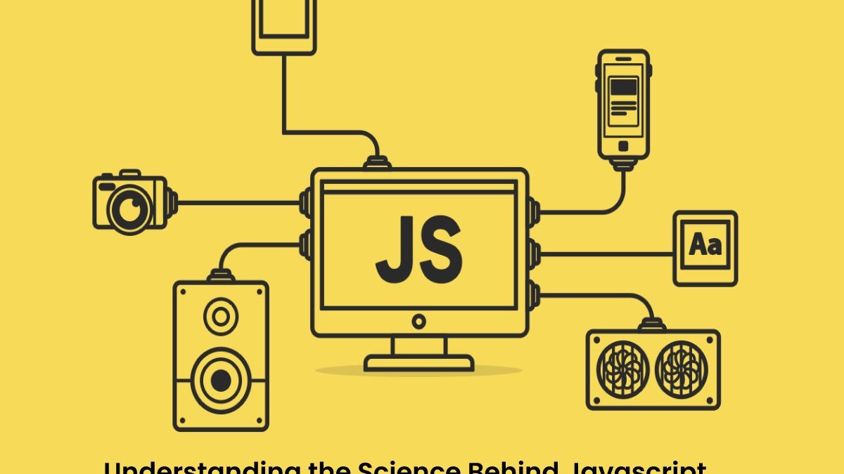 Understanding the Science Behind Javascript