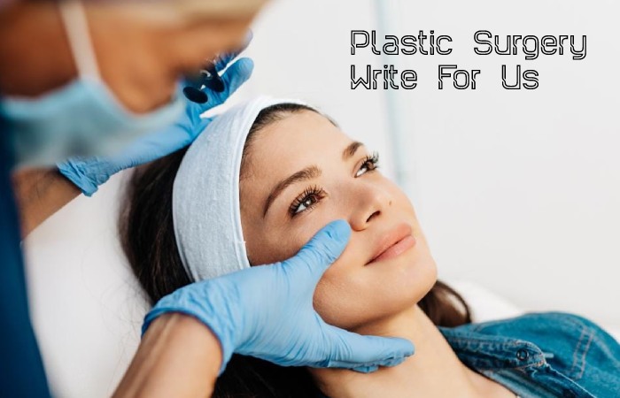 Plastic Surgery Write For Us