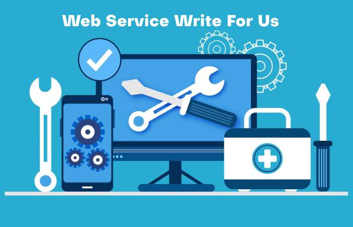 Web Service Write for us – Contribute and Submit Guest Post