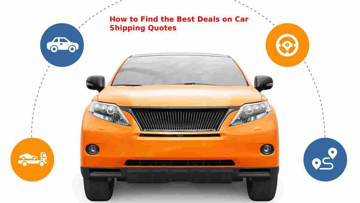 How to Find the Best Deals on Car Shipping Quotes